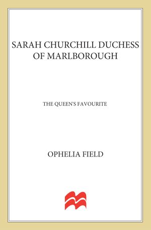 Sarah Churchill Duchess of Marlborough · the Queen's Favourite