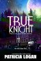 True Knight (Prosper Woods Chronicles)