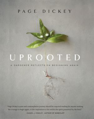 Uprooted · A Gardener Reflects on Beginning Again
