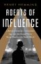 Agents of Influence · A British Campaign, a Canadian Spy, and the Secret Plot to Bring America Into World War II