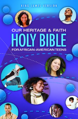 Our Heritage and Faith Holy Bible for African-American Teens, KJV