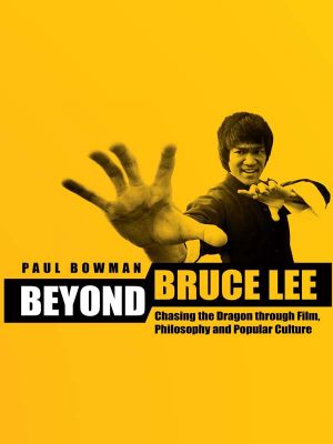 Beyond Bruce Lee