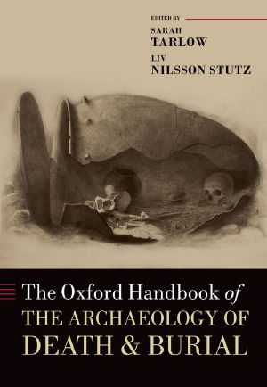 The Oxford Handbook of the Archaeology of Death and Burial