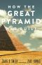 How the Great Pyramid Was Built