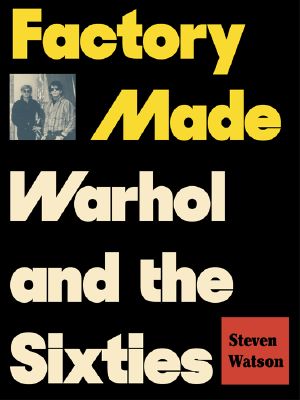 Factory Made · Warhol and the Sixties