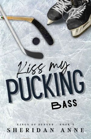 Kiss My Pucking Bass (Kings Of Denver Book 3)