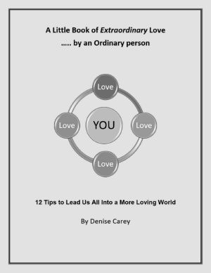A Little Book of Extraordinary Love by an Ordinary Person · 12 Tips to Lead Us All into a More Loving World