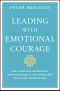 Leading With Emotional Courage, How to Have Hard Conversations, Create Accountability, and Inspire Action on Your Most Important Work