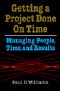 Getting a Project Done on Time · Managing People, Time & Results