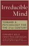 Irreducible Mind · Toward a Psychology for the 21st Century