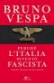 Perché L’Italia Diventò Fascista