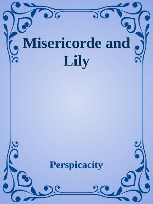 Misericorde and Lily