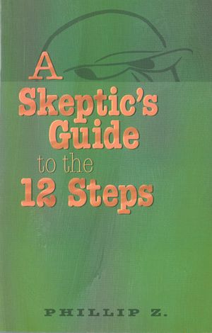 A Skeptic's Guide to the 12 Steps