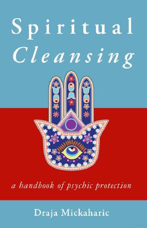 Spiritual Cleansing · A Handbook of Psychic Protection