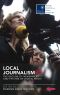 Local Journalism · the Decline of Newspapers and the Rise of Digital Media (Reuters Institute for the Study of Journalism)