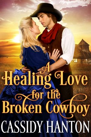 A Healing Love for the Broken Cowboy · A Historical Western Romance Book