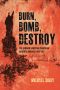 Burn, Bomb, Destroy