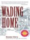 Wading Home · A Novel of New Orleans