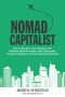 Nomad Capitalist · How to Reclaim Your Freedom With Offshore Bank Accounts, Dual Citizenship, Foreign Companies, and Overseas Investments