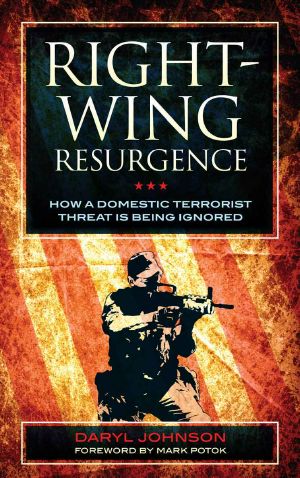 Right-Wing Resurgence · How a Domestic Terrorist Threat Is Being Ignored