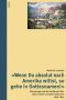 "Wenn Du absolut nach Amerika willst, so gehe in Gottesnamen!" - Erinnerungen an den California Trail, John A. Sutter und den Goldrausch 1846 - 1849