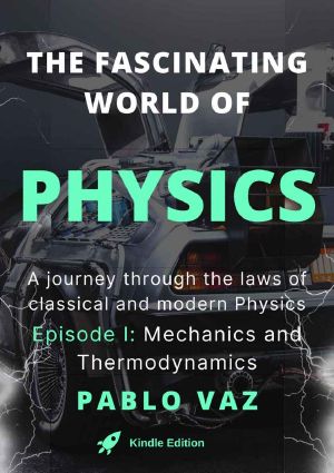 The Fascinating World of Physics · Episode I · Mechanics and Thermodynamics