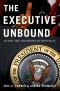 The Executive Unbound