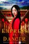 Empress in Danger (Empress in Disguise Book 3)