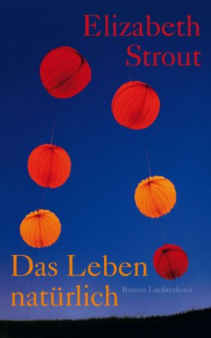 Das Leben, natürlich: Roman (German Edition)