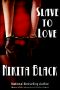 Slave To Love (sizzling erotic thriller noir - full length)