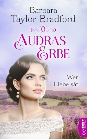 Audras Erbe · Wer Liebe sät