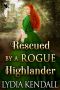 Rescued by a Rogue Highlander: A Steamy Scottish Historical Romance Novel