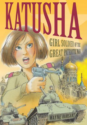 Katusha · Girl Soldier of the Great Patriotic War