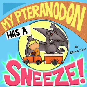 My Pteranodon Has A Sneeze - Childrens Picture Book