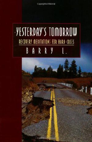 Yesterday's Tomorrow · Recovery Meditations for Hard Cases