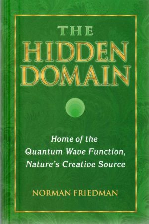 The Hidden Domain · Home of the Quantum Wave Function, Nature's Creative Source