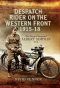 Despatch Rider on the Western Front 1915-18 · The Diary of Sergeant Albert Simpkin MM