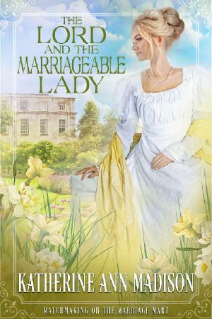 The Lord and the Marriageable Lady: Sweet Regency Romance (Matchmaking on the Marriage Mart Book 5)