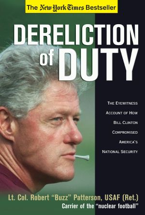 Dereliction of Duty · Eyewitness Account of How Bill Clinton Compromised America's National Security