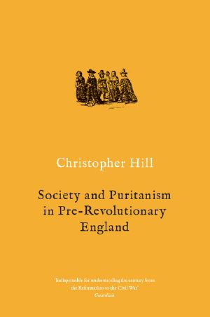 Society and Puritanism in Pre-Revolutionary England