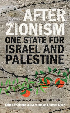 After Zionism · One State for Israel and Palestine