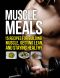 Muscle Meals · 15 Recipes for Building Muscle, Getting Lean, and Staying Healthy (The Build Muscle, Get Lean, and Stay Healthy Series)