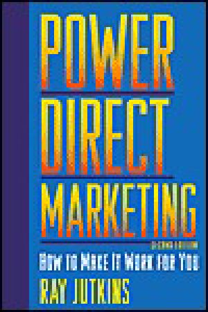 Power Direct Marketing How to Make It Work for You