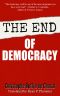 The End of Democracy