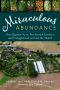 Miraculous Abundance · One Quarter Acre, Two French Farmers, and Enough Food to Feed the World