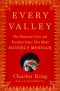 Every Valley: The Desperate Lives and Troubled Times That Made Handel's Messiah