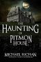 The Haunting of Pitmon House