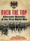 Over the Top · Alternative Histories of the First World War