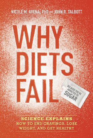 Why Diets Fail (Because You're Addicted to Sugar) · Science Explains How to End Cravings, Lose Weight, and Get Healthy