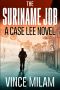 The Suriname Job: A Case Lee Novel (Volume 1) (The Case Lee Series)